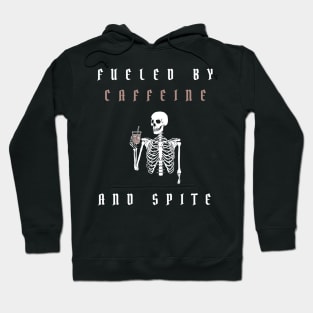 fueled by caffeine and spite Hoodie